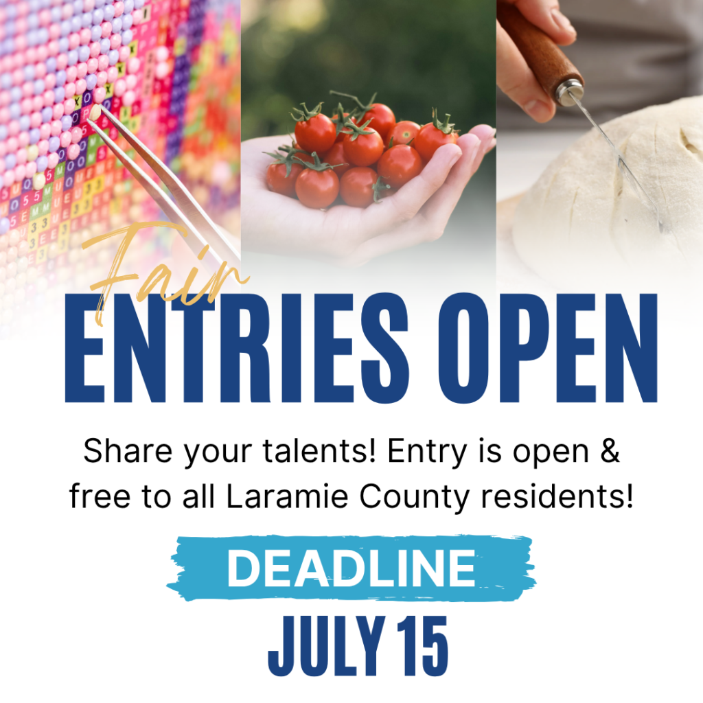 Laramie County Fair Entries are open and deadline on July 15.